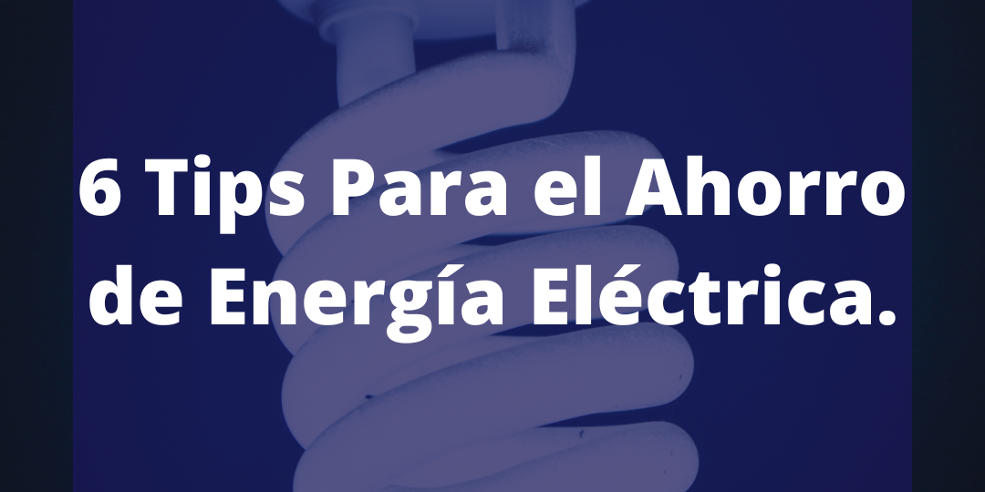 6 tips para el ahorro de energía